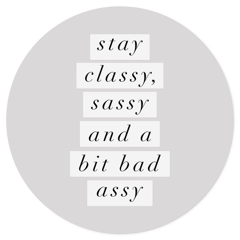 Adesivo murale "Stay Classy Sassy and a Bit Bad Assy" - Wilson - Rotondo