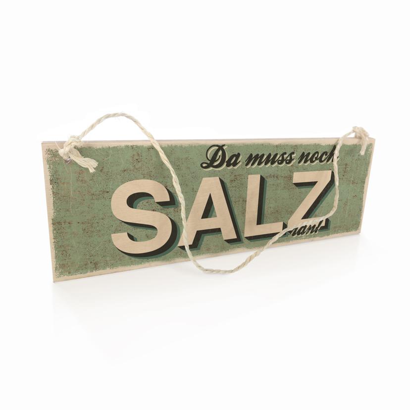 Holzschild Da muss noch Salz ran