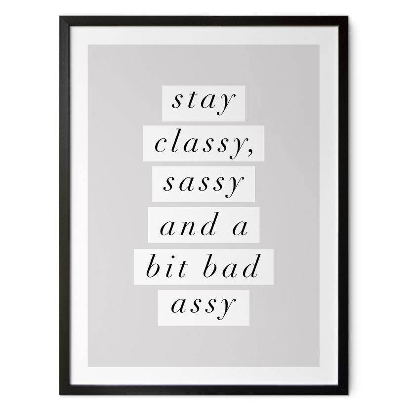 Plakaten Stay Classy Sassy and a Bit Bad Assy - Wilson