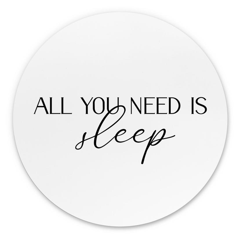 Vægcirkel All you need is sleep – print på aluminium (Alu-Dibond)