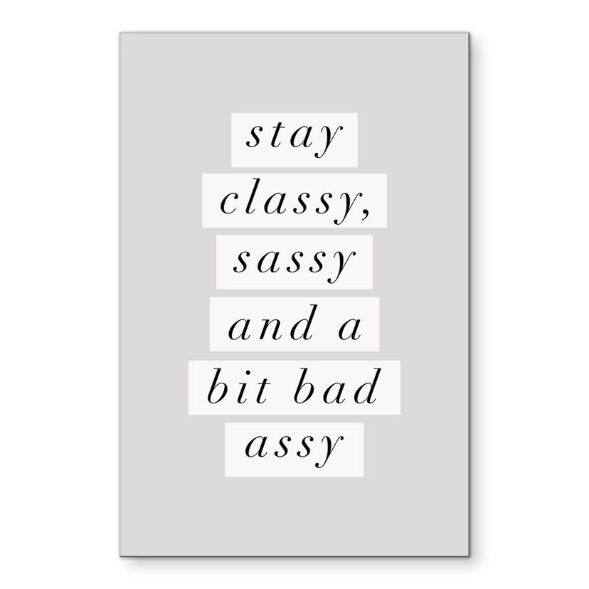 Billede Stay Classy Sassy and a Bit Bad Assy - Wilson – print på aluminium (Alu-Dibond)