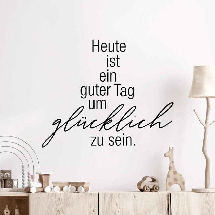 Wandtattoo Spruch - Heute ist ein guter Tag um glücklich zu sein