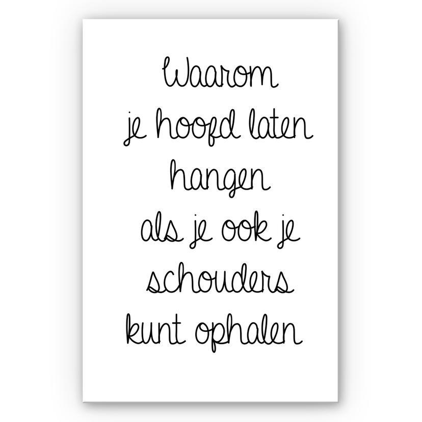 Wandbild Waarom je hoofd laten hangen...