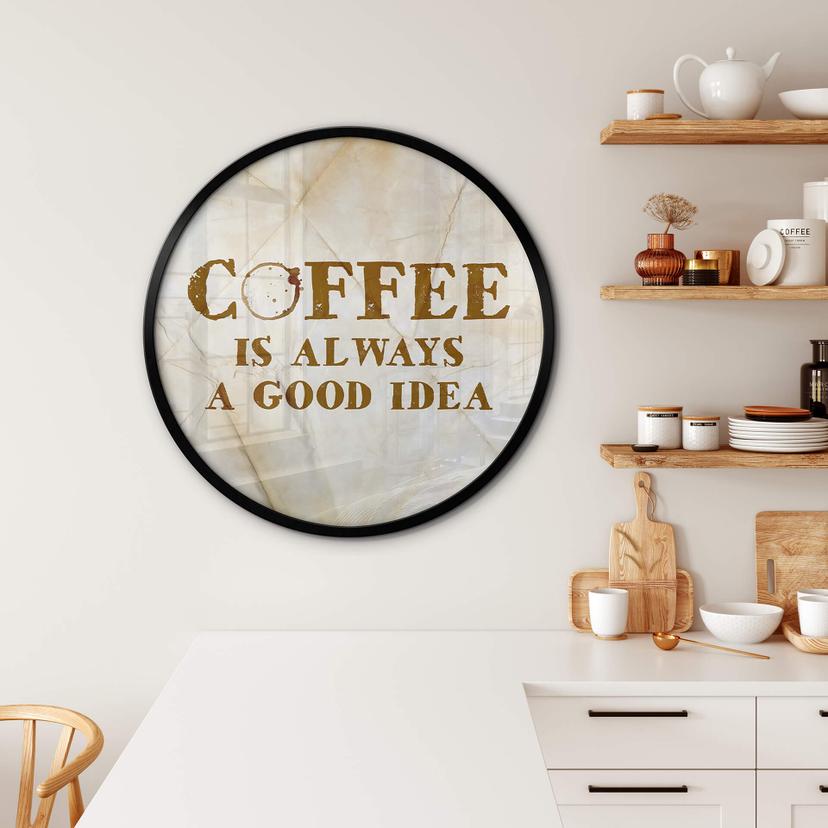 Poster Koffie is altijd een goed idee - Rond
