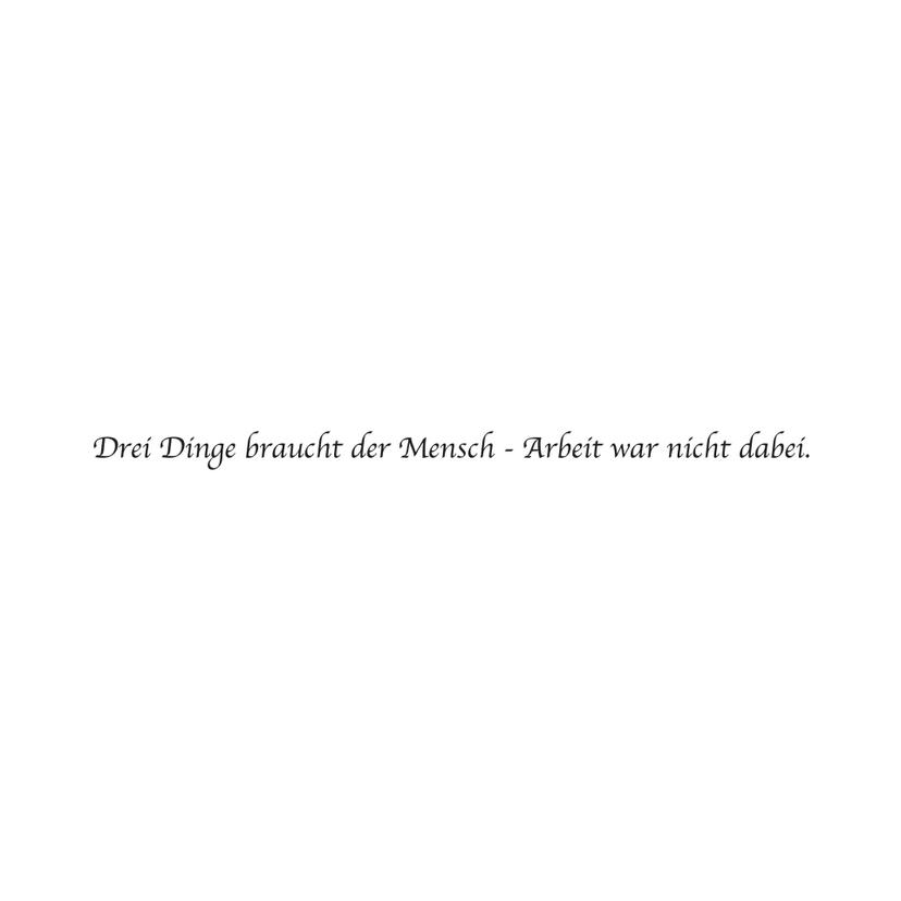 Wandtattoo Drei Dinge braucht der Mensch...