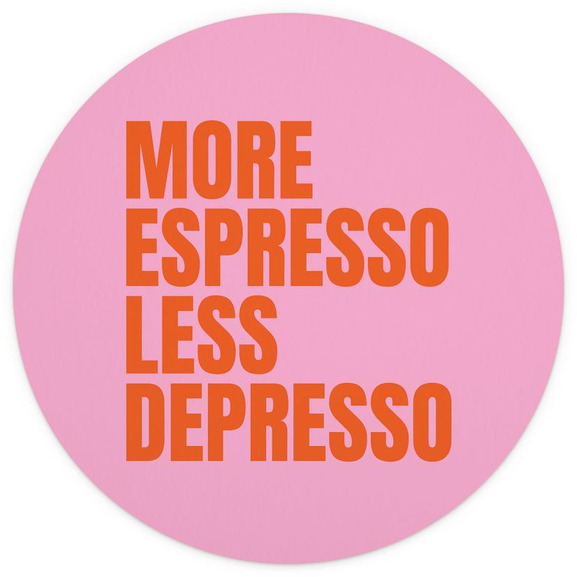 Fototapet More Espresso Less Depresso - Fritsch - Rund - Självhäftande/non-woven