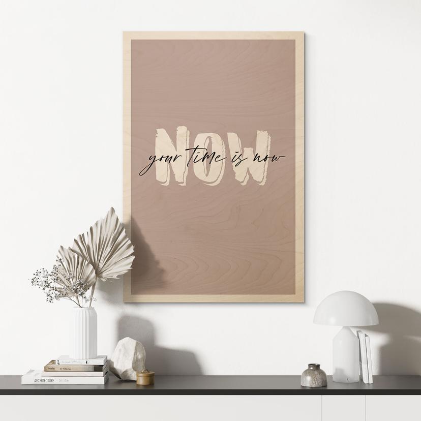 Stampa su legno Your time is now