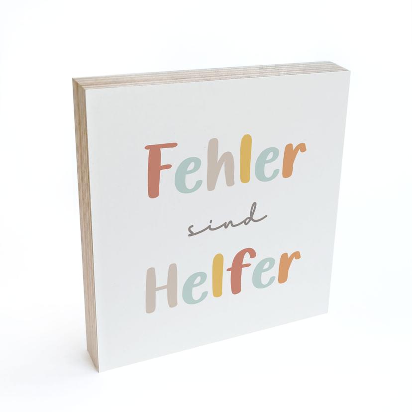 Holzbild zum Hinstellen - Mutmachspruch 'Fehler sind Helfer'