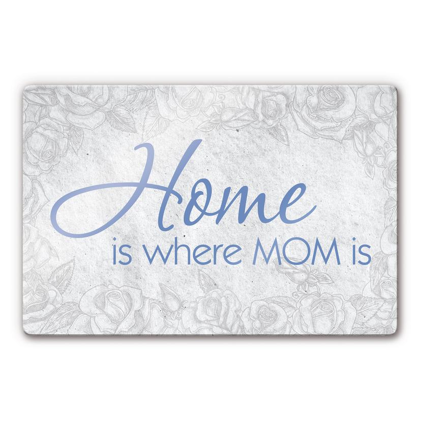 Stampa su vetro - Home is where Mom is