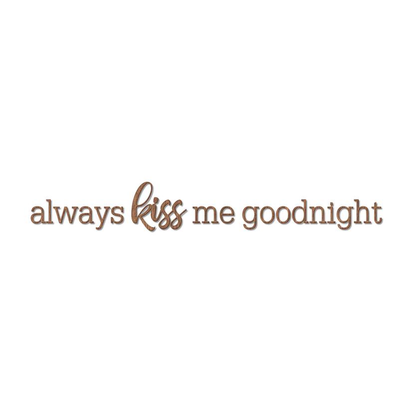 Scritta in legno - Always kiss me goodnight