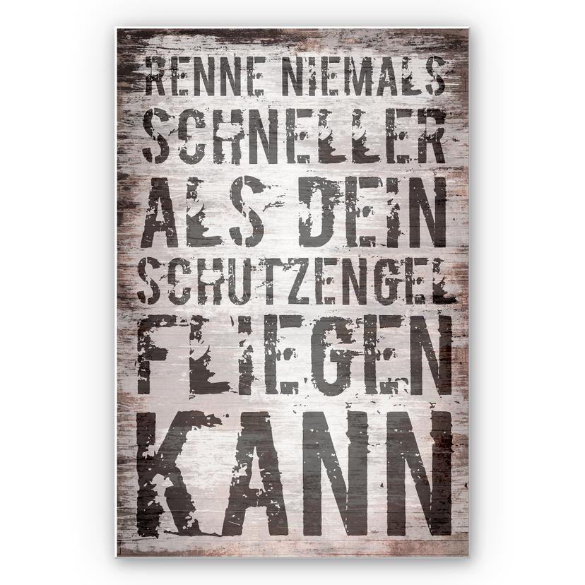 Wandbild Renne niemals schneller als dein Schutzengel fliegen kann