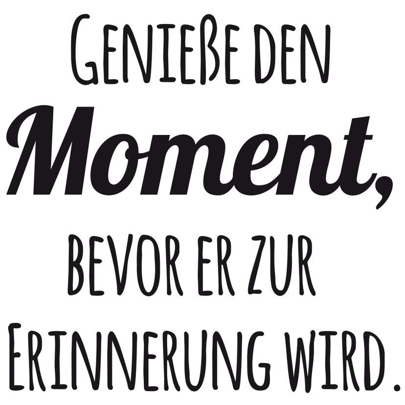 Wandtattoo - Geniesse den Moment bevor er zur Erinnerung wird