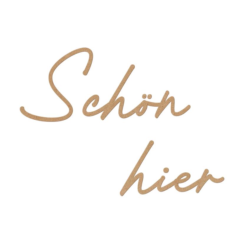 3D Schriftzug Schön hier - MDF Natur