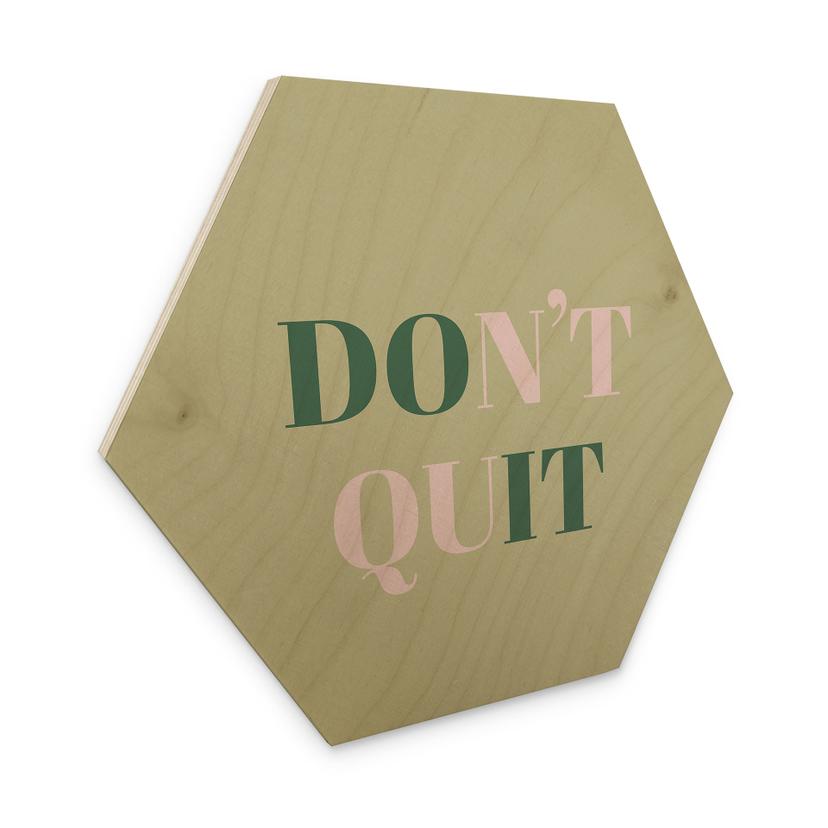 Sekskantet træ Don't Quit Do it