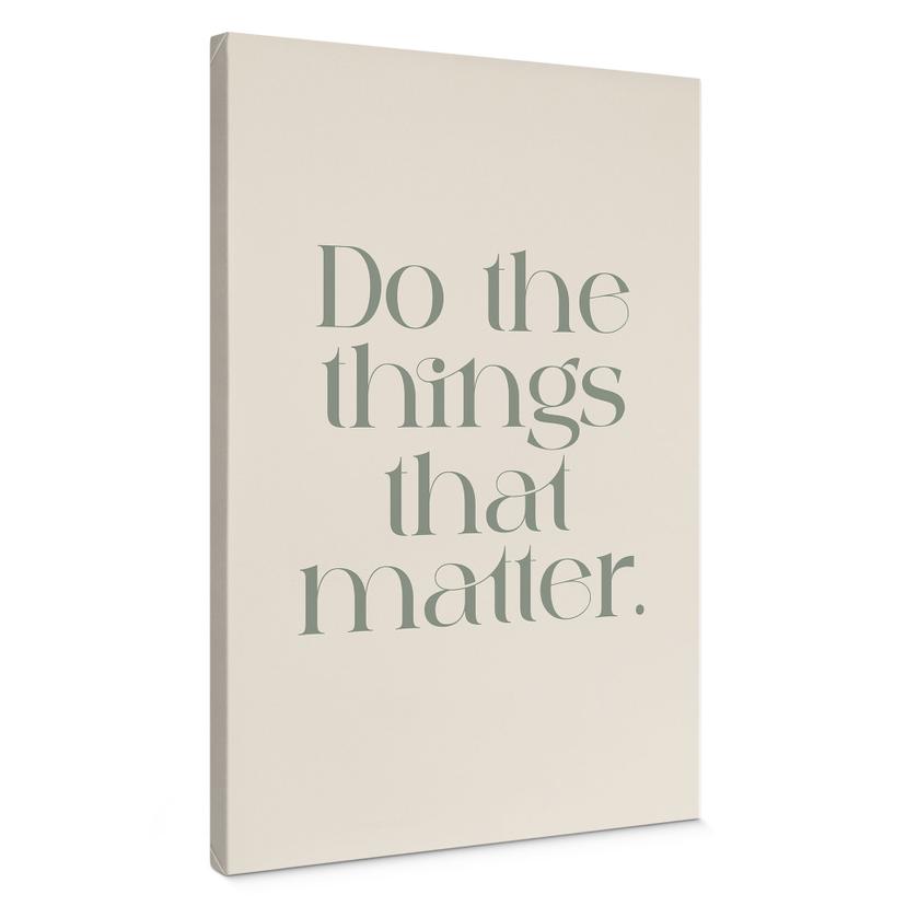 Canvasbillede Gør de ting, der betyder noget - Prints by Ayleen
