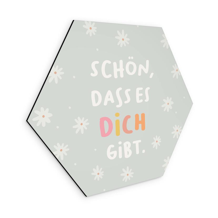 Alu-Dibond Hexagon - positiver Spruch 'Schön, dass es dich gibt'