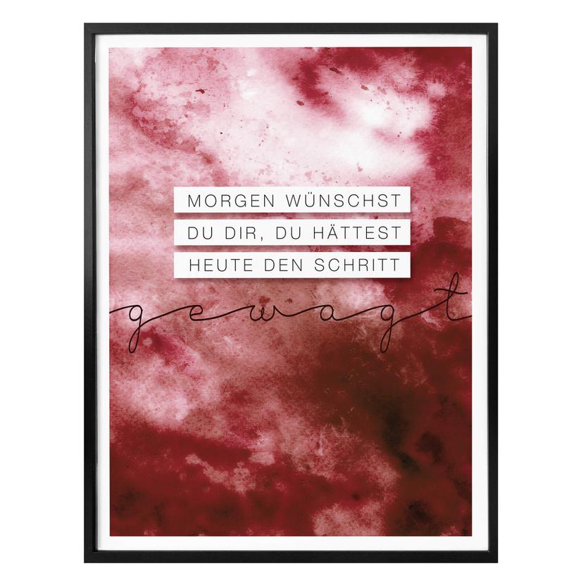 Poster -Morgen wünschst du dir, du hättest heute….