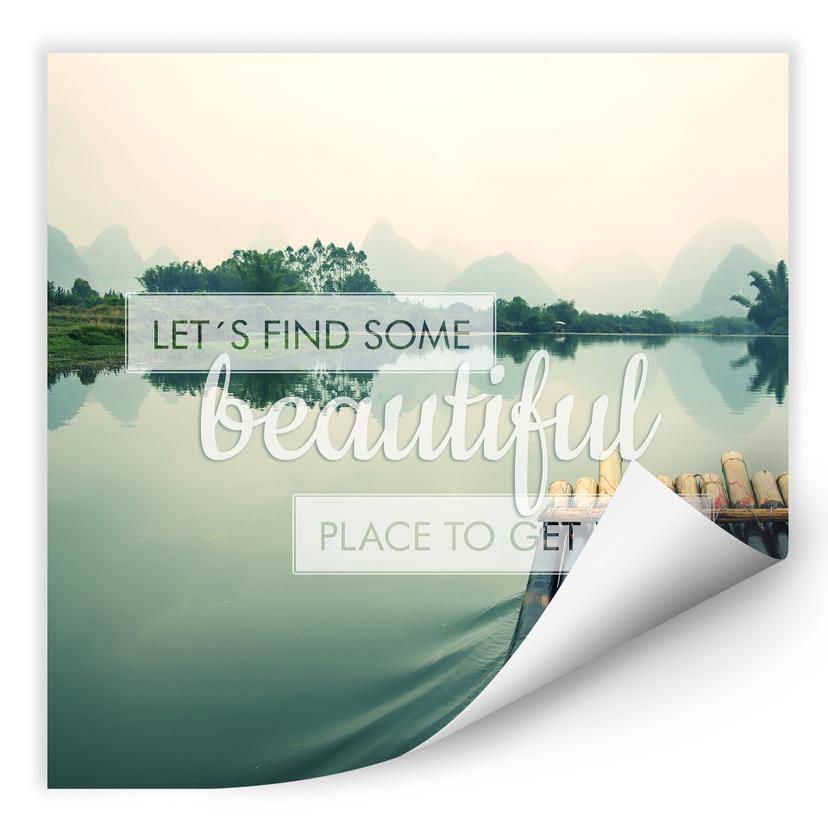 Zelfklevende Poster Let's find some beautiful place