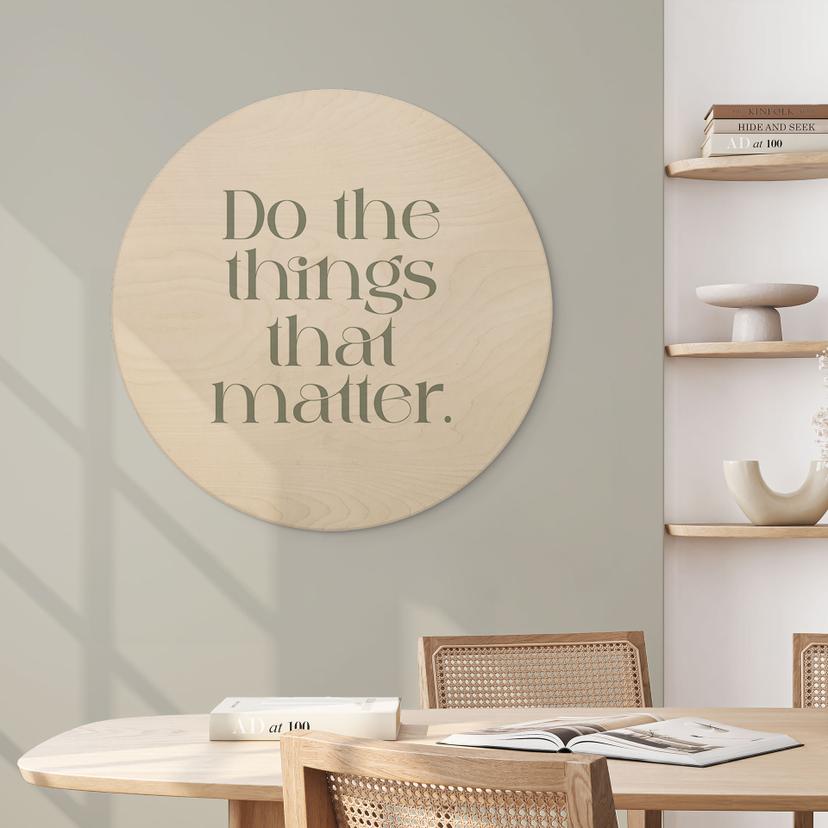 Cuadro de madera Do The Things That Matter - Impresiones de Ayleen - Redondo