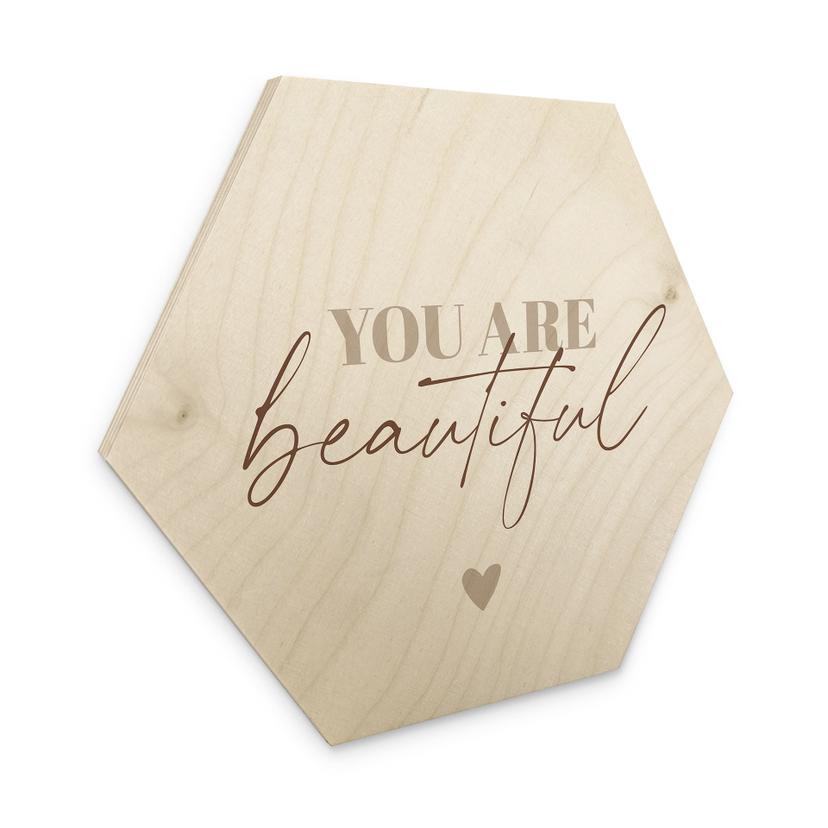 Sekskantet træ You are beautiful