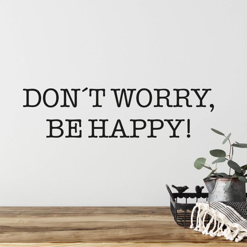 Don´t Worry, Be Happy!