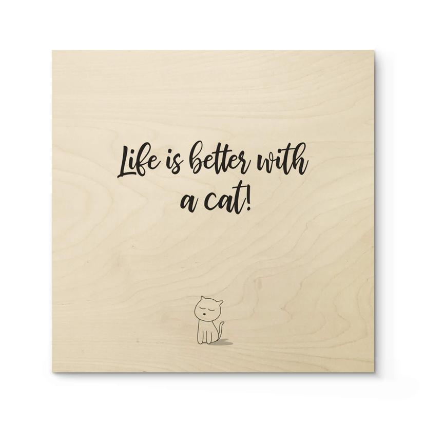 Cuadro de madera La vida es mejor con un gato - Cuadrado