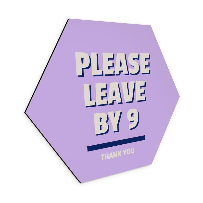 Hexagon Dibond Please leave by 9 - Fritsch