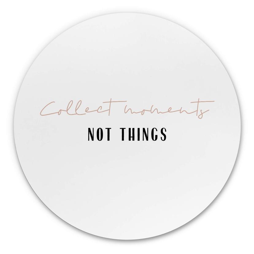 Tableau sur alu-Dibond rond uplusmestudio - Collect Moments not Things
