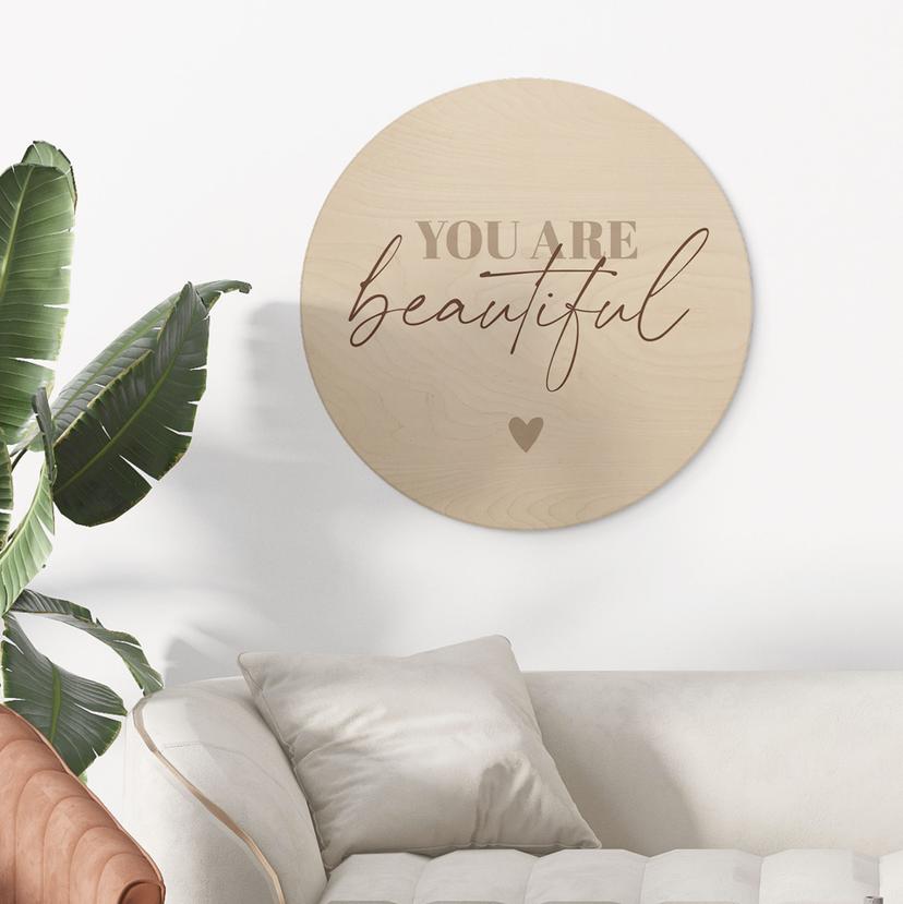 Tableau sur bois rond You are beautiful