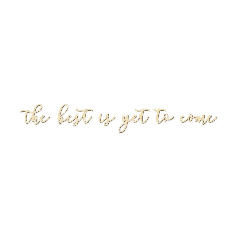Scritta in legno - The best is yet to come