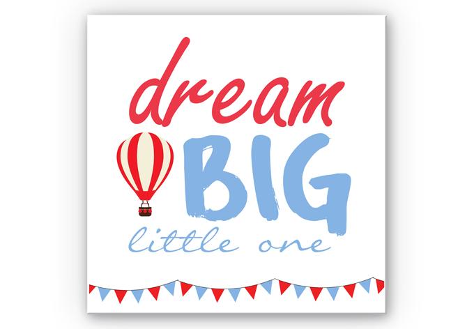 Tekstbord Dream big little one