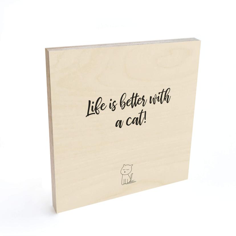 Stampa su legno - Life is better with a cat