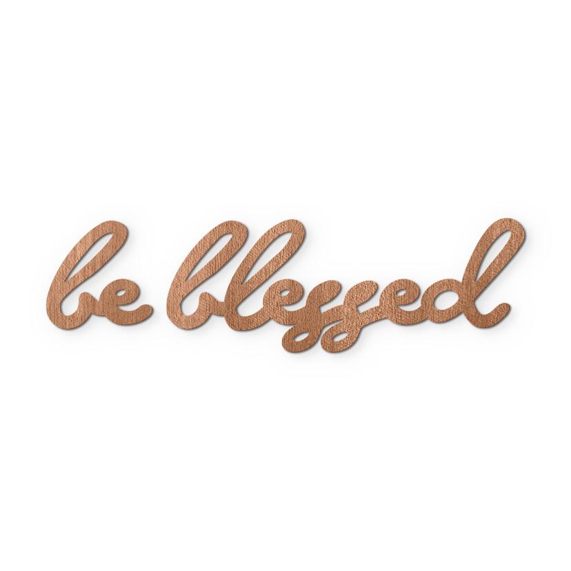 Scritta in legno - Be blessed - Mogano