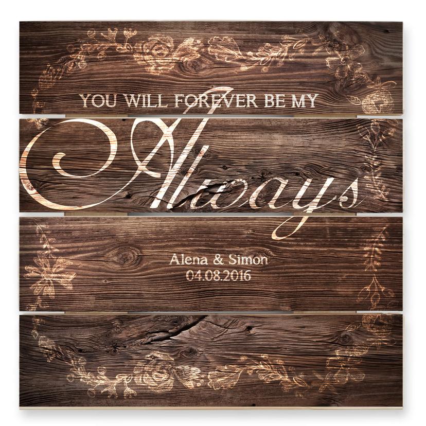 Cuadro de madera + texto personalizado - You will be forever my Always - 40x41,5 cm