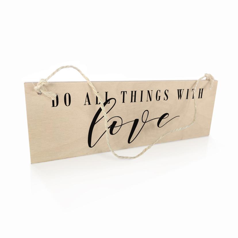 Houten Bordje - Do all things with love