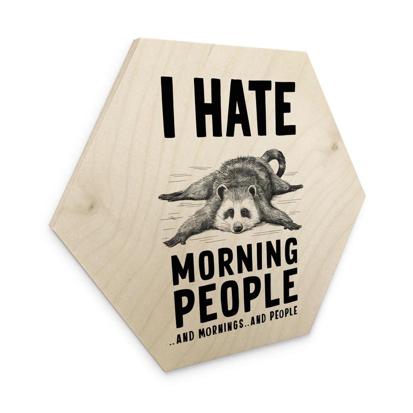 Sekskantet træ I hate morning people - Magnusson