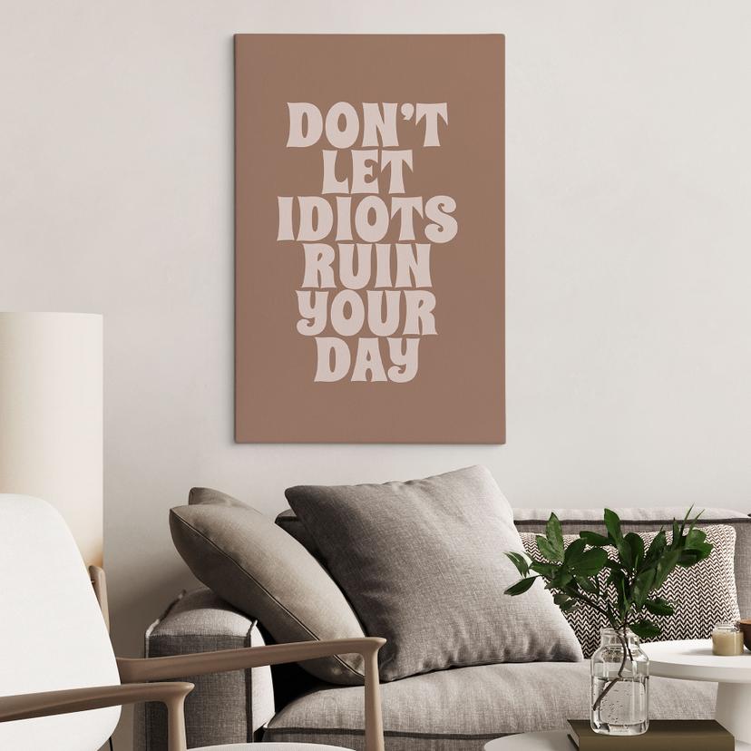 Canvastavla Låt inte idioter förstöra din dag - Prints by Ayleen