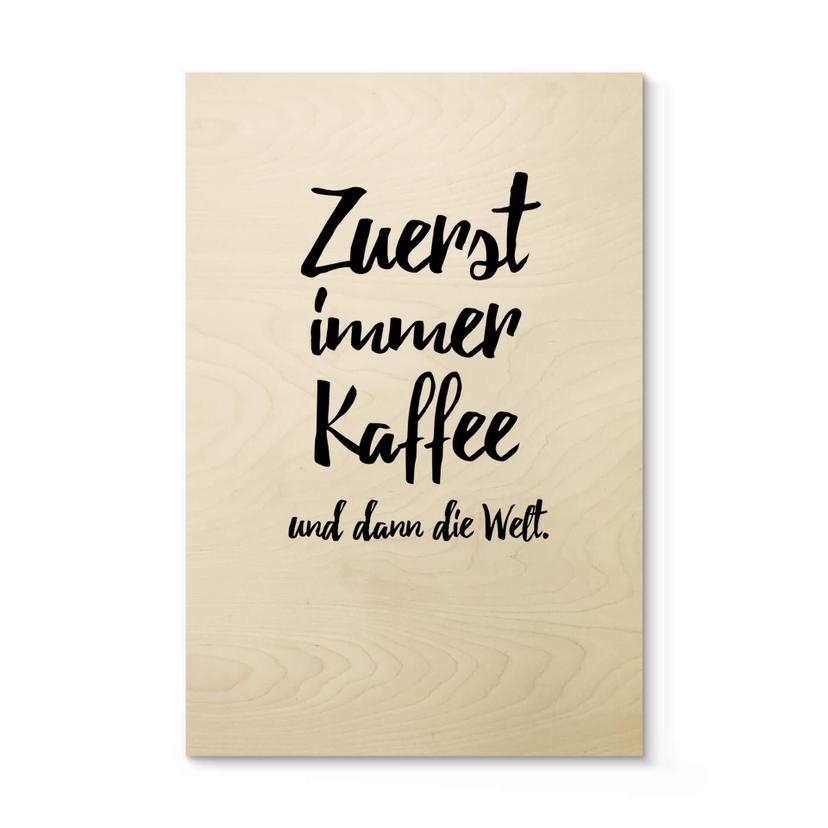 Stampa su legno - Zuerst immer Kaffee