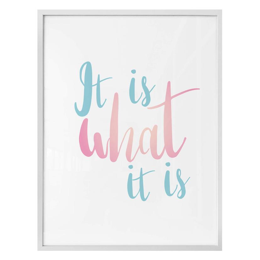 Poster It is what it is - en couleur