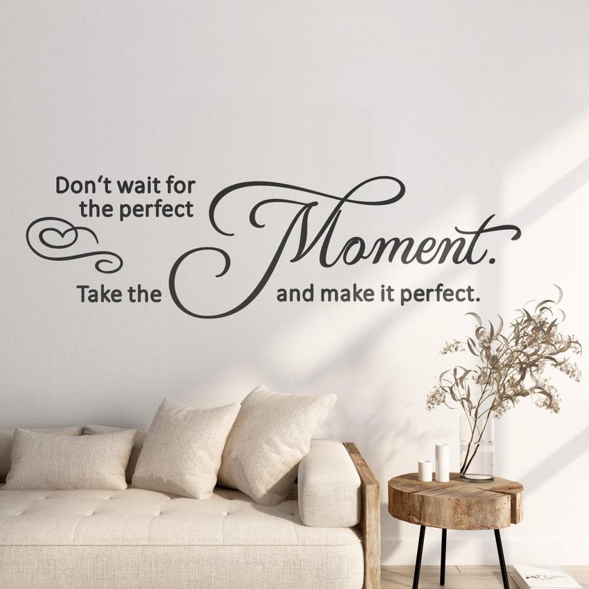 Sticker mural Don't wait for the perfect moment