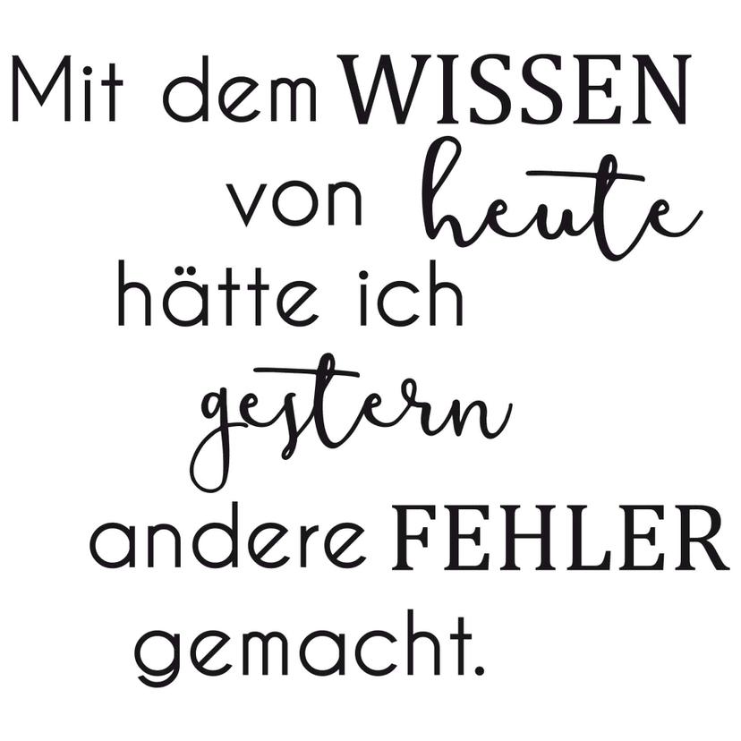 Wandtattoo - Mit dem Wissen von heute...