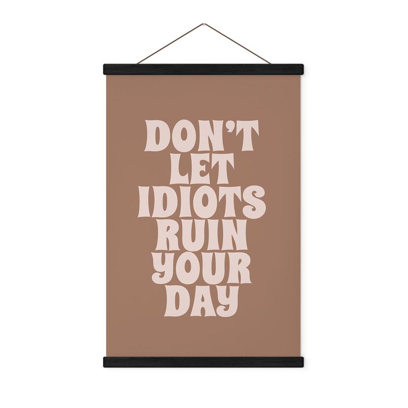 Textil poster Låt inte idioter förstöra din dag - Prints by Ayleen