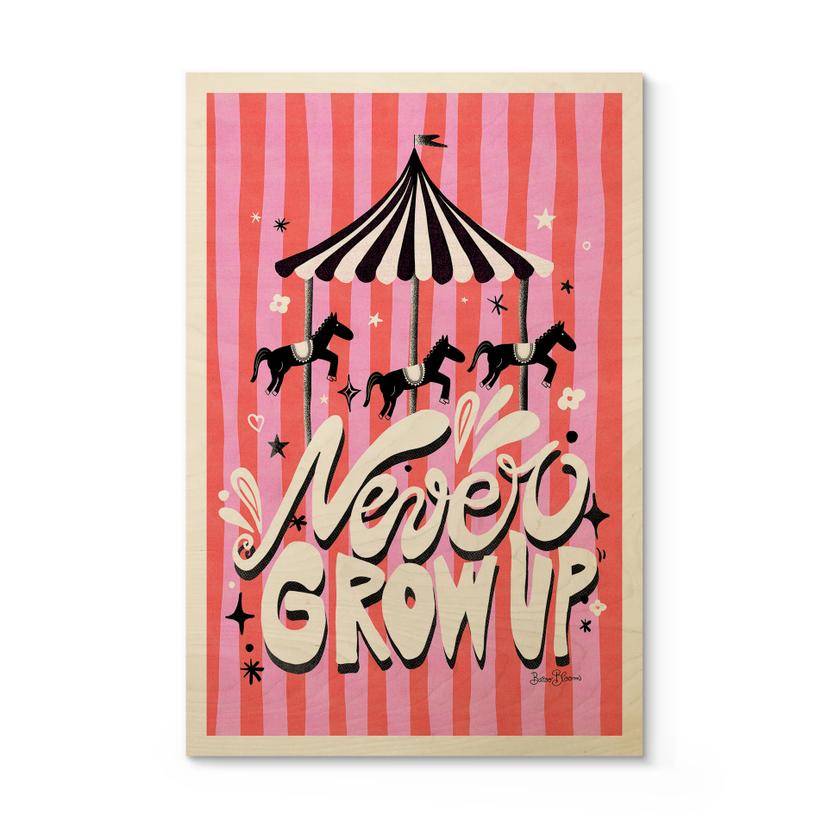 Træplakat Rundkørsel - Never grow up - Bloom
