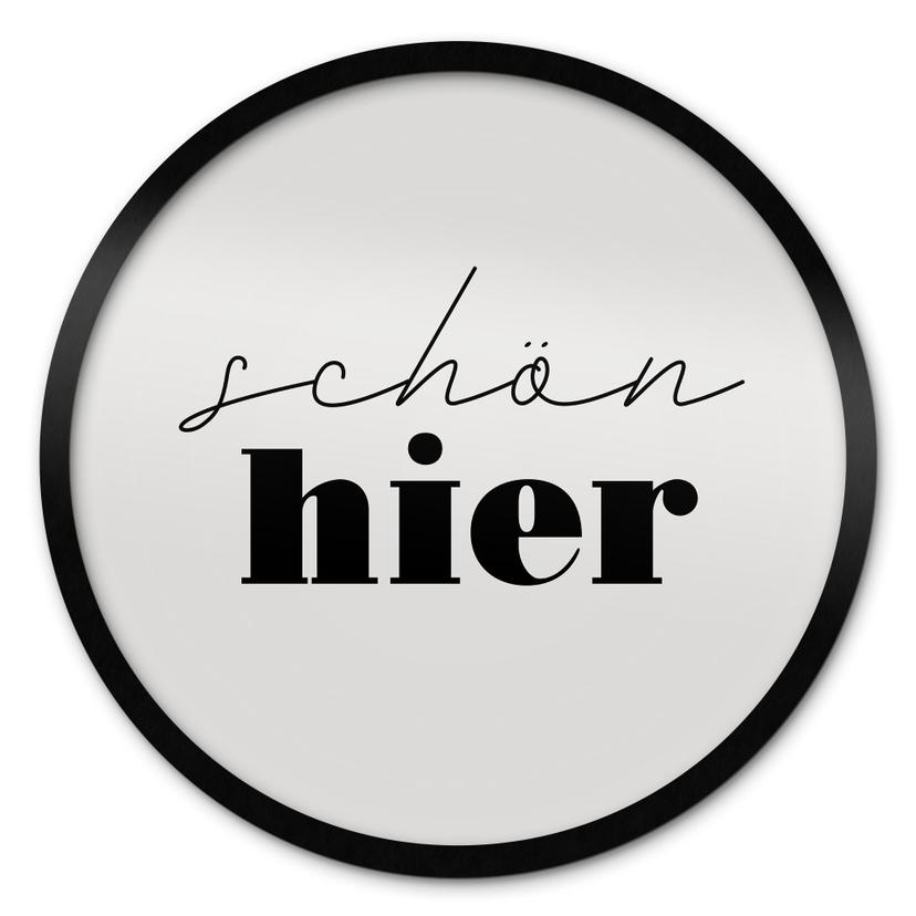 Spruch Poster - Schön hier - Rund