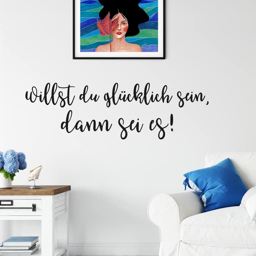 Wandtattoo Willst du glücklich sein, dann sei es!
