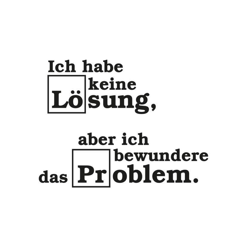Wandtattoo Ich habe keine Lösung...