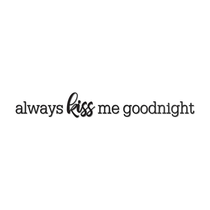 Scritta in acrilico – Always kiss me goodnight