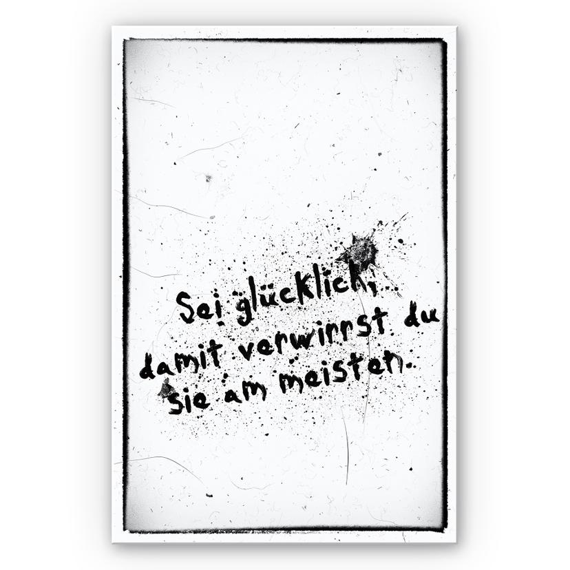 Wandbild Sei glücklich, damit verwirrst du sie alle
