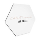 Hexagone - alu-Dibond uplusmestudio - Collect Moments not Things