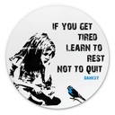Wandcirkel Banksy - If you get Tired…